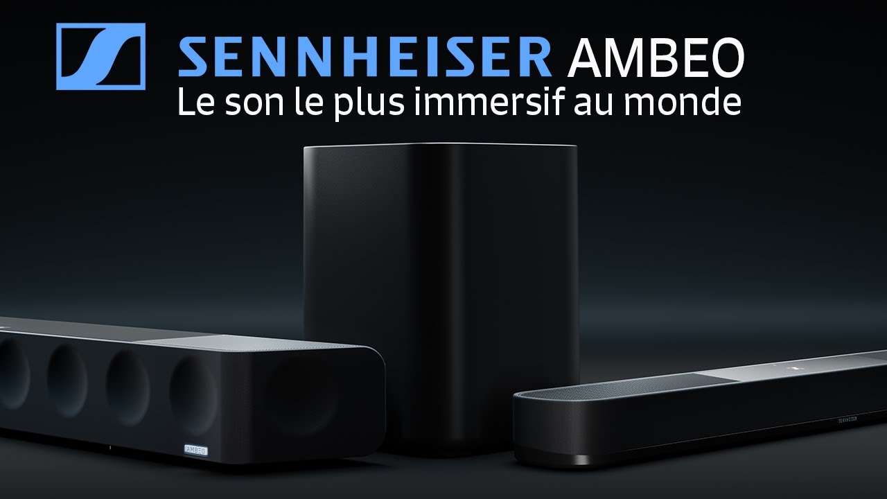 Pourquoi les barres de son Sennheiser AMBEO SB garantissent une exp&eacute;rience sonore exceptionnelle ?