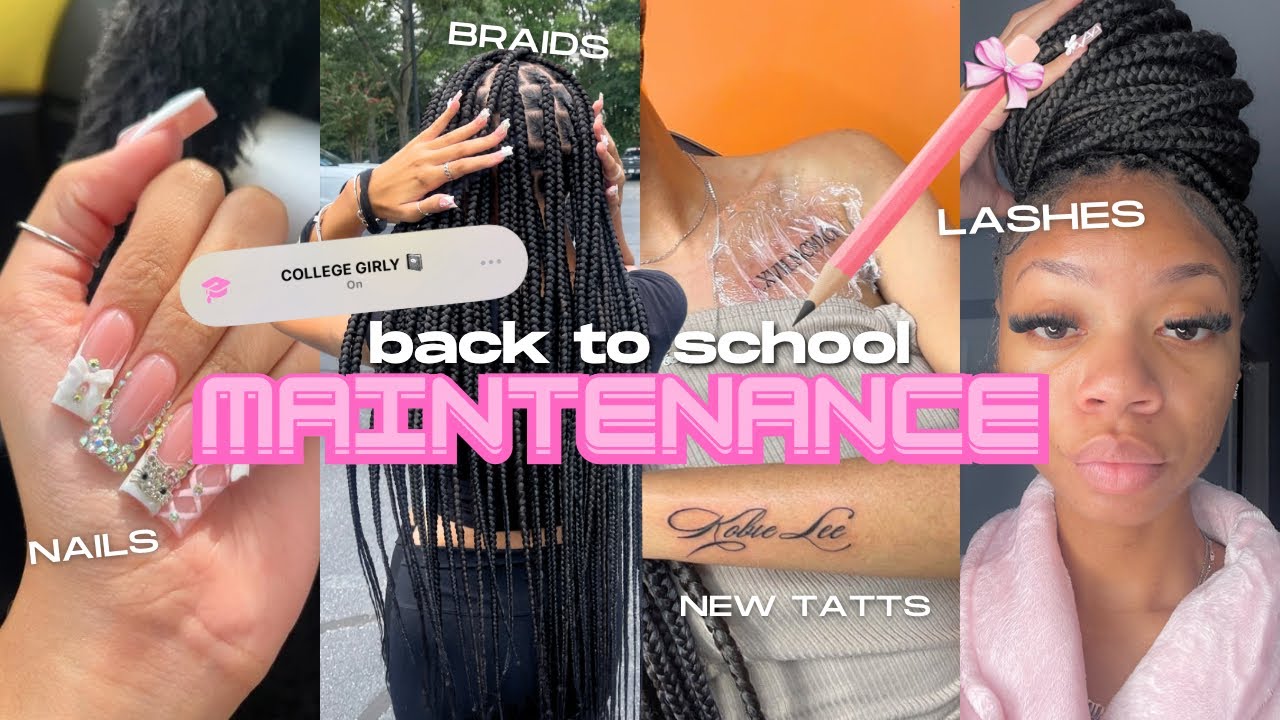 BACK TO SCHOOL PREP/MAINTENANCE *fall semester* | nails, lashes, braids, + more