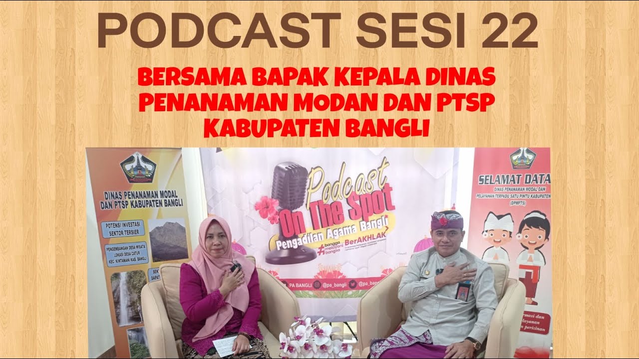 PODCAST SESI 22 BERSAMA BAPAK KEPALA DINAS PENANAMAN MODAL DAN PTSP KABUPATEN BANGLI