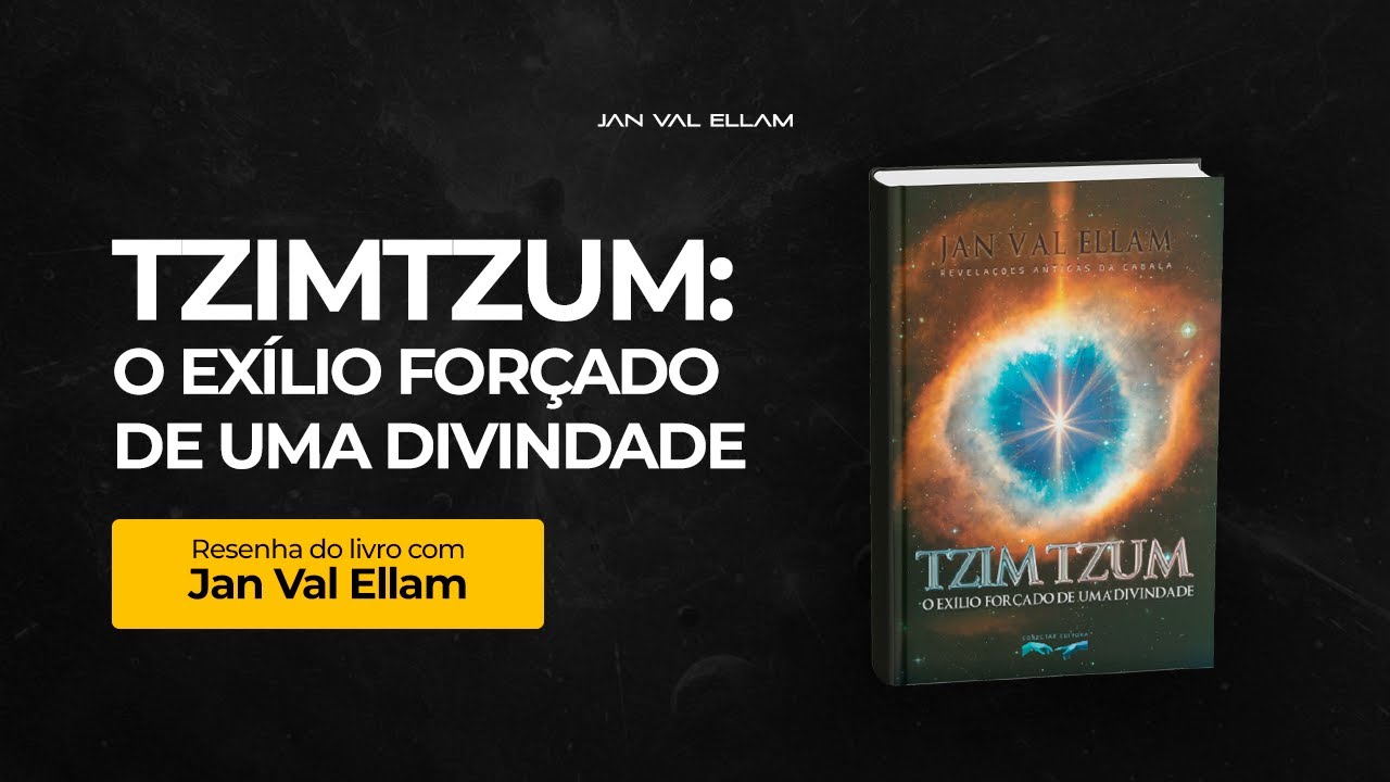 Tzimtzum: O Ex&iacute;lio For&ccedil;ado de uma Divindade  - Livros da Revela&ccedil;&atilde;o C&oacute;smica por Jan Val Ellam