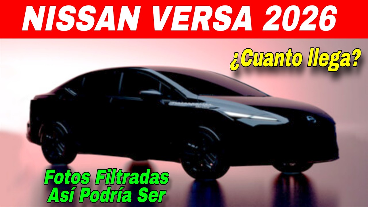 Nueva actualizaci&oacute;n Nissan Versa 2026 visto en las calles de M&eacute;xico: Esto debes de saber
