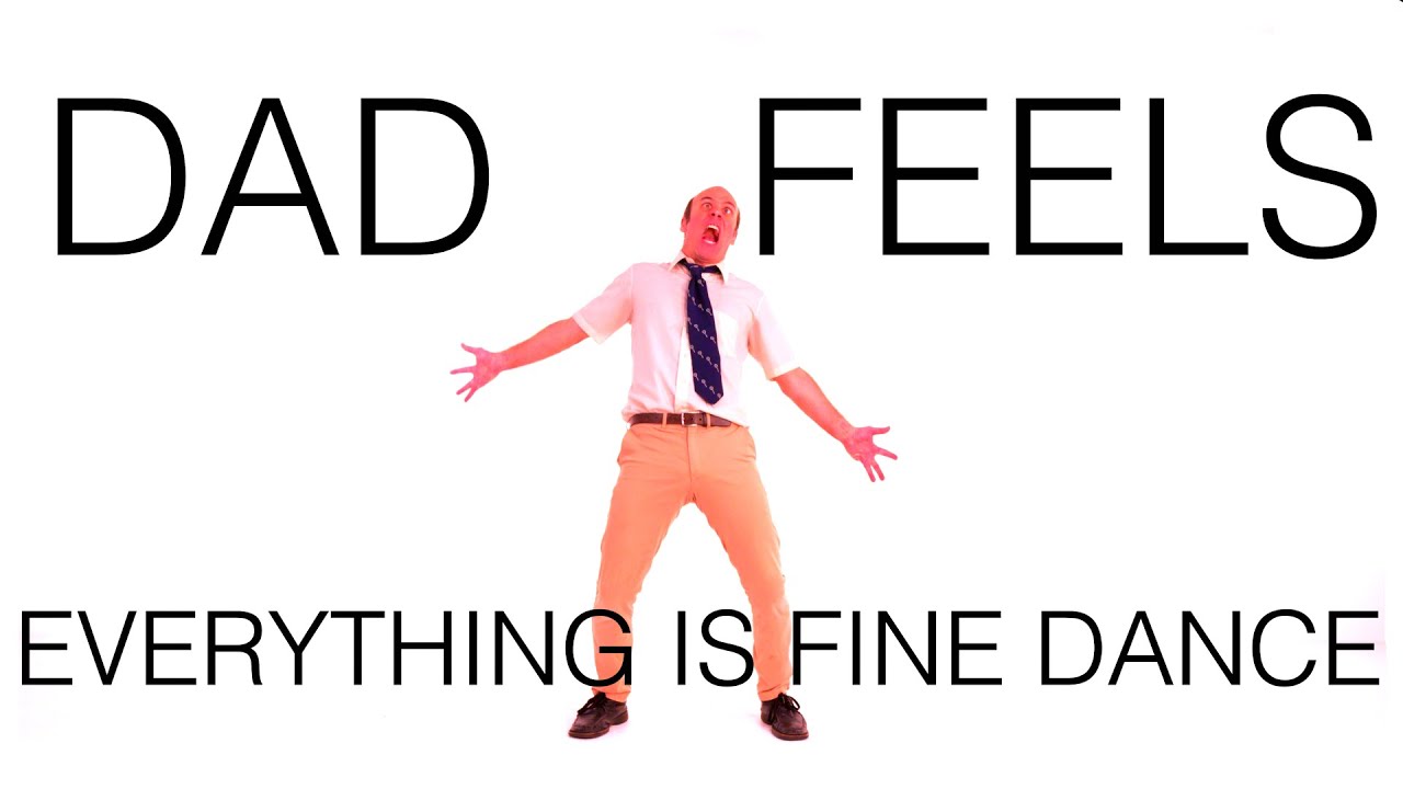 Dad Feels - EVERYTHING IS FINE (Dance Video)