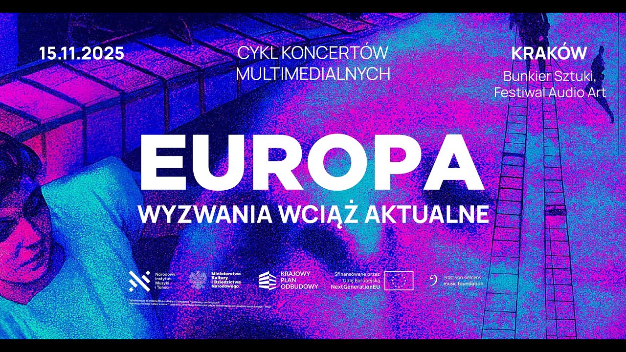 EUROPA – WYZWANIA WCIĄŻ AKTUALNE, Bunkier Sztuki - Kraków, Festival Audio Art, 15.11.2025