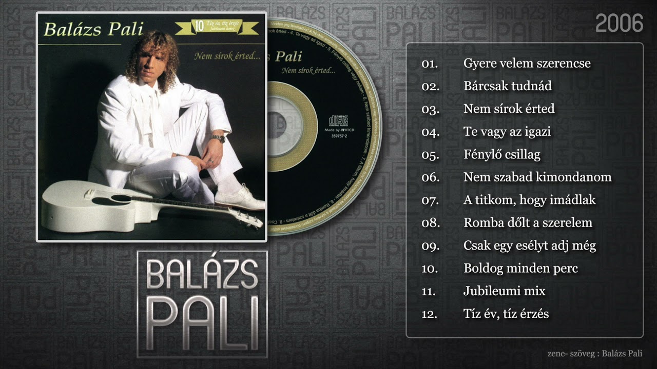 Balázs Pali - Nem sírok érted... ( 2006 Full album )