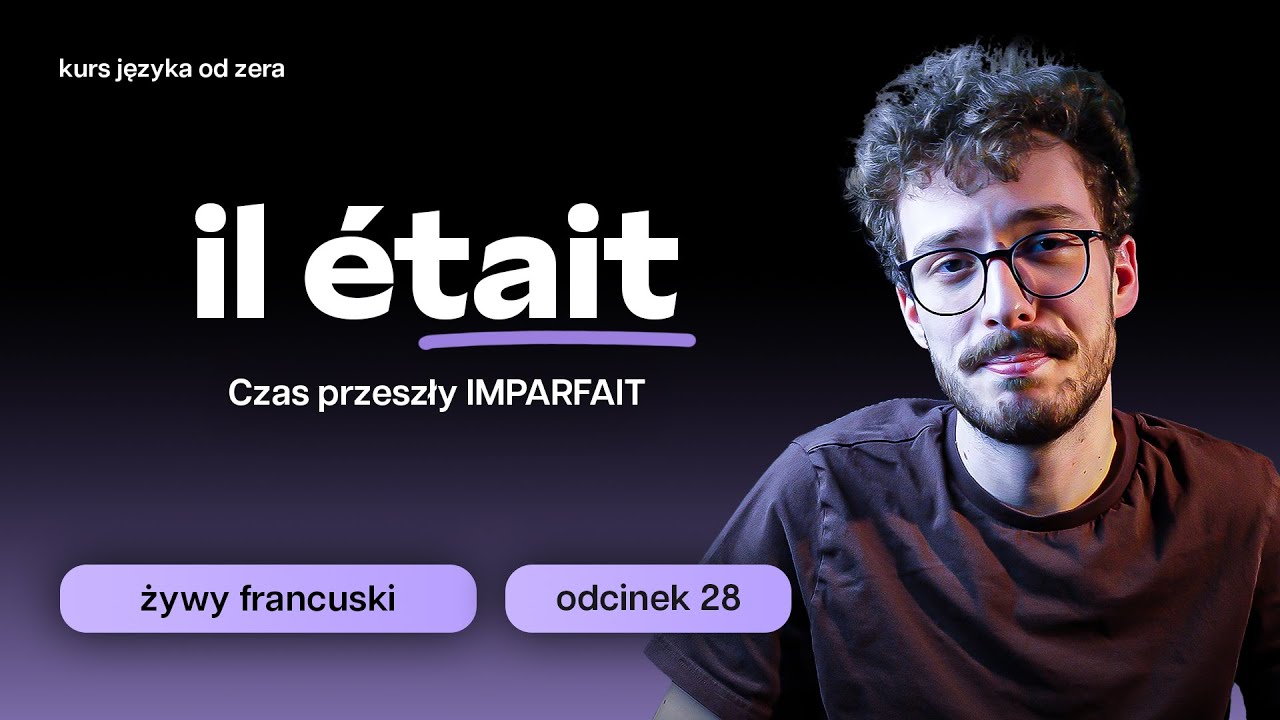 Żywy francuski #28 || IMPARFAIT – Czas PRZESZŁY, który odblokuje twój język