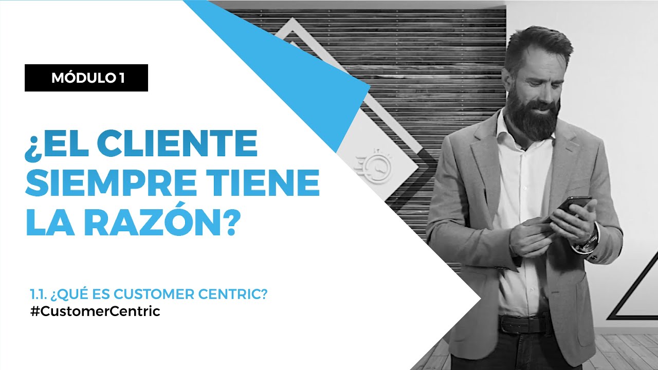 Customer Centricity I Módulo 1 ¿Qué es Customer Centric?