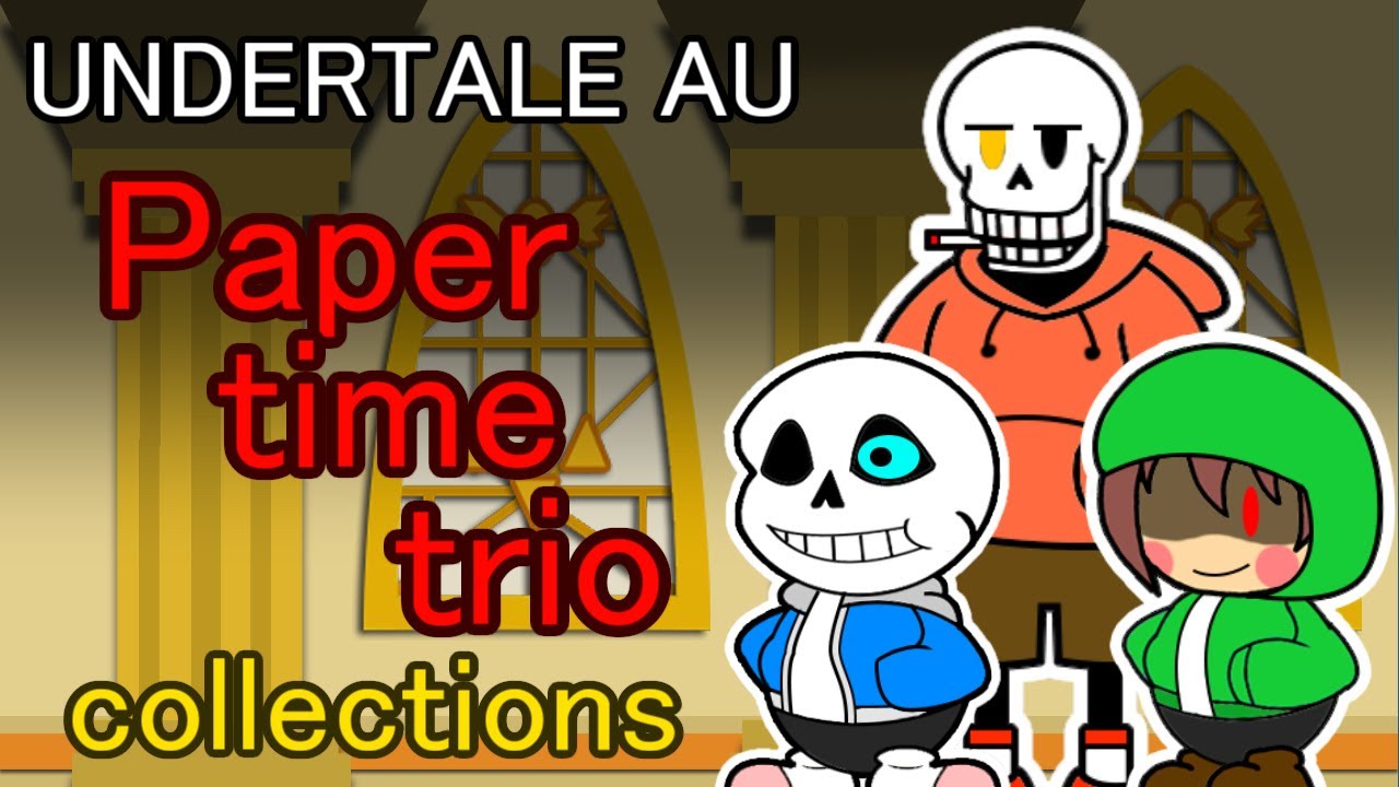 【UNDERTALE AU】Paper time trio collections【ペーパーマリオ風】