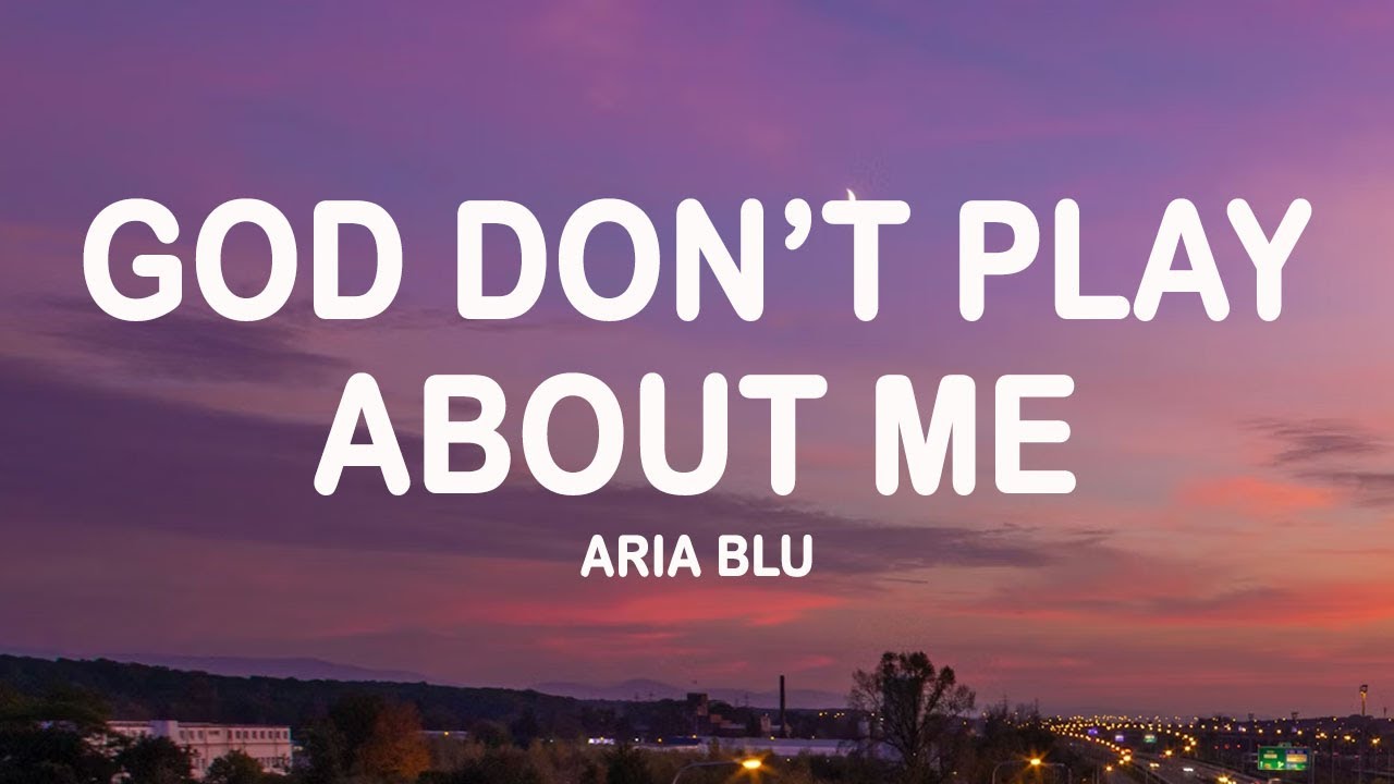 Aria Blu - God Don't Play About Me (Lyrics)