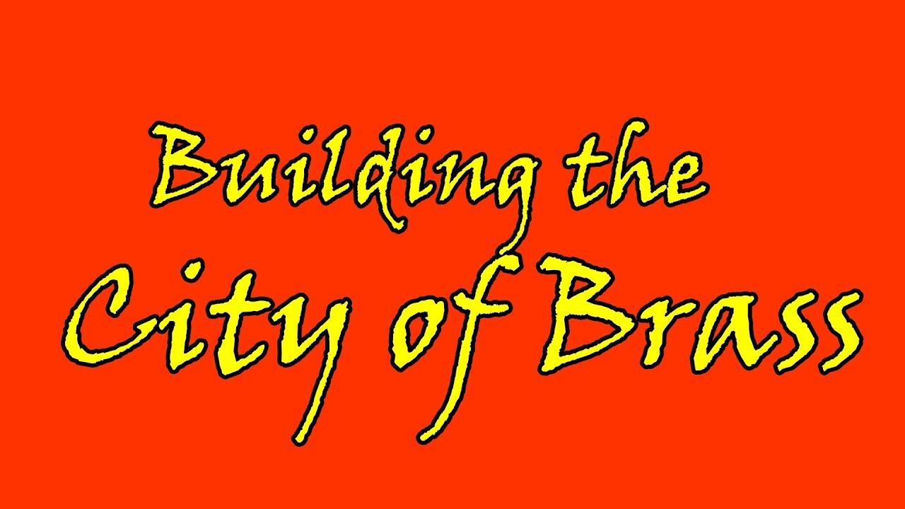 Building the City of Brass