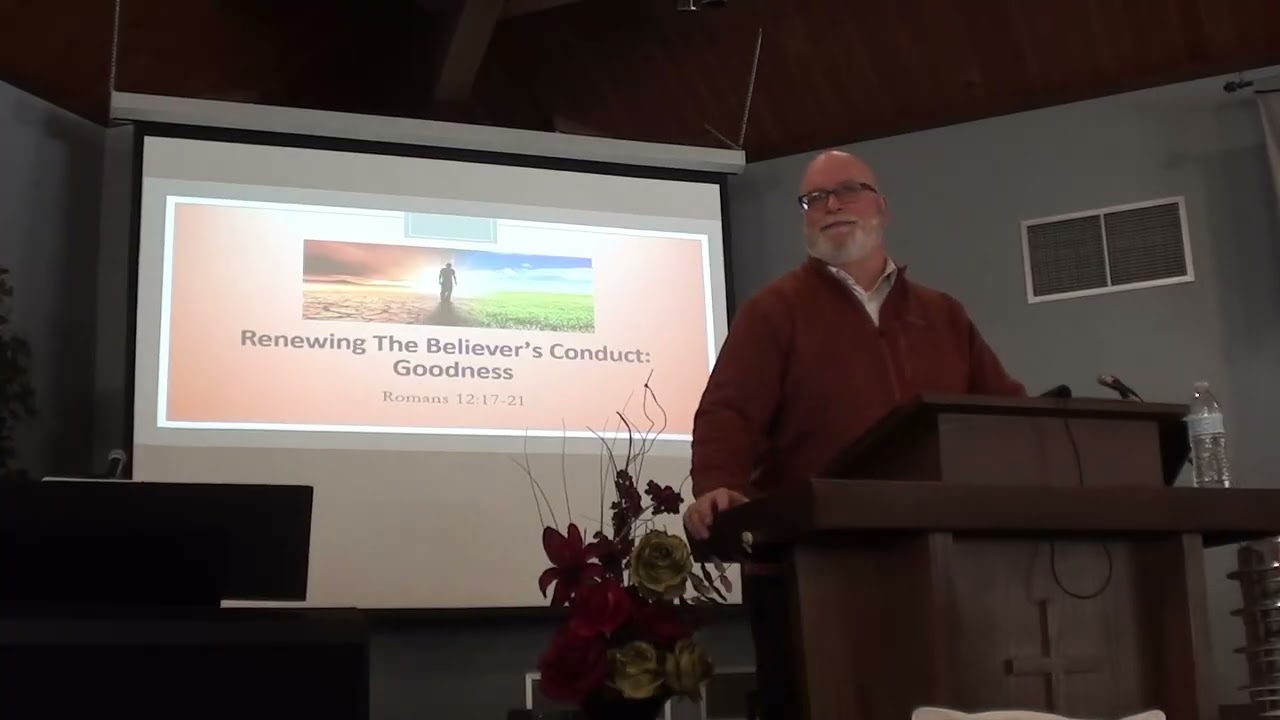 Renewing The Believer's Conduct: Goodness - Romans 12:17-21 - CBC Brewerton 2/8/26