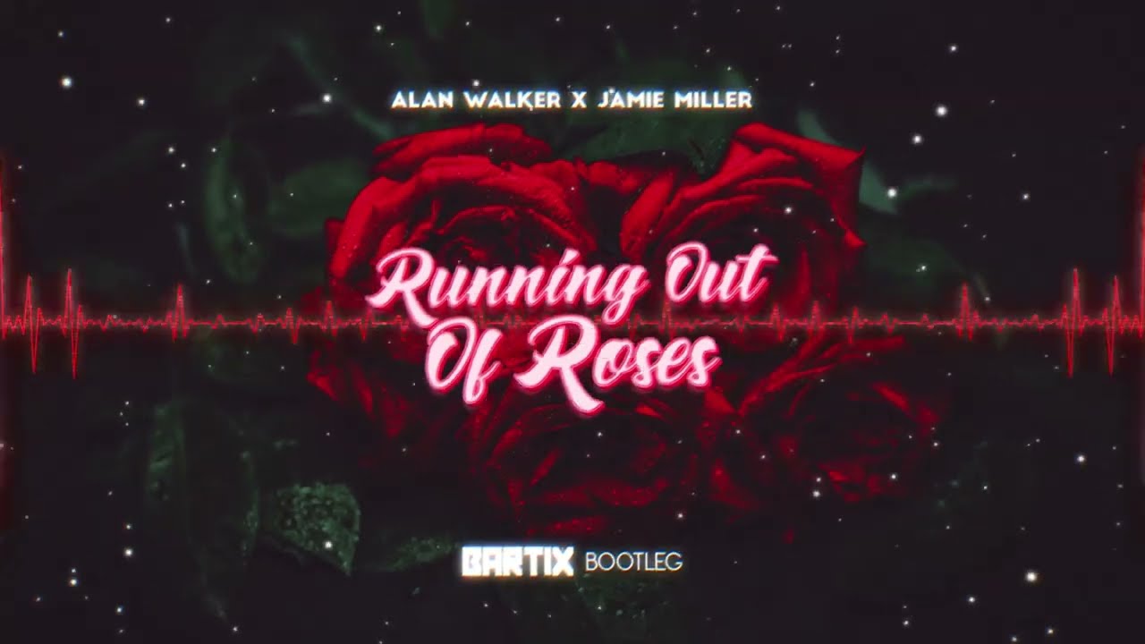 Alan Walker x Jamie Miller - Running Out Of Roses (BARTIX Bootleg) 2023