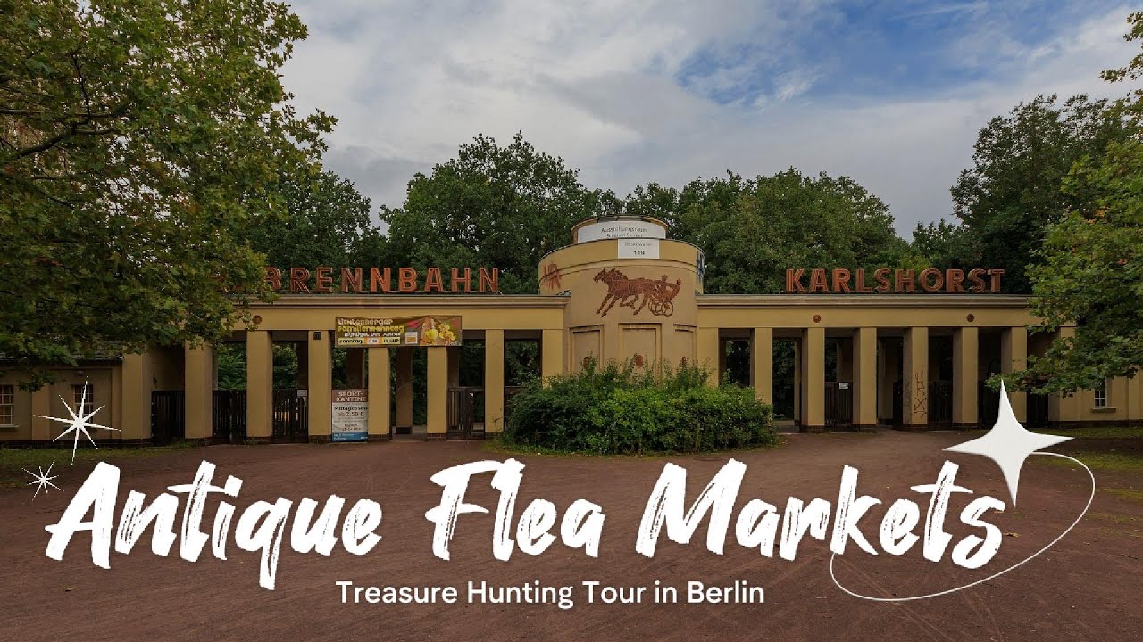 Antique Flea Markets - Treasure Hunting in Berlin