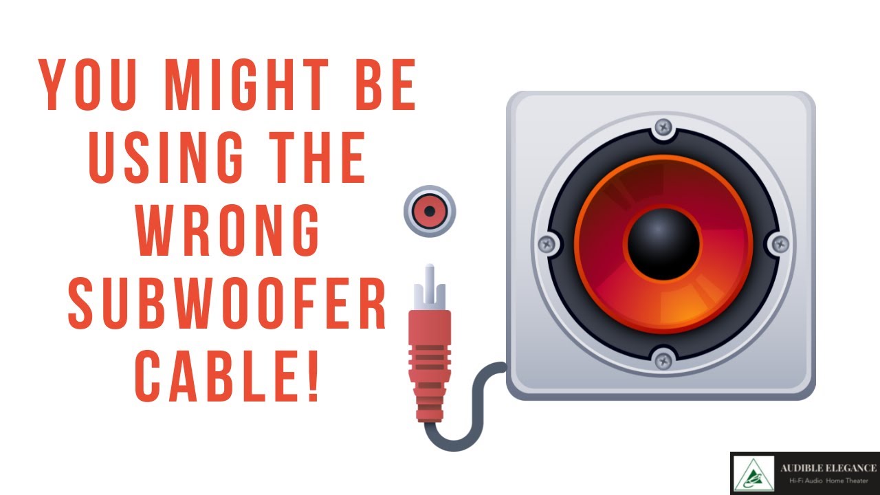 You Might Be Using The Wrong Subwoofer Cable!