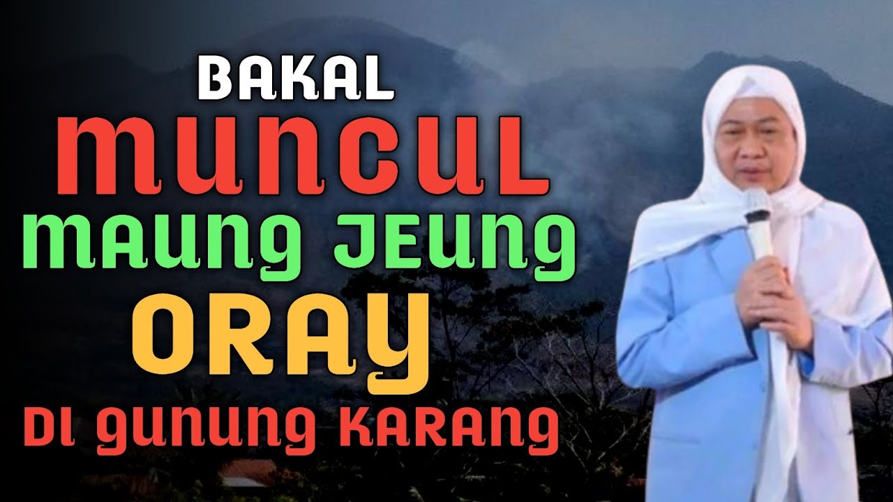 Bakal Muncul Oray Jeung Maung Di Gunung Karang - Abuya Kh Uci Turtusi Cilongok