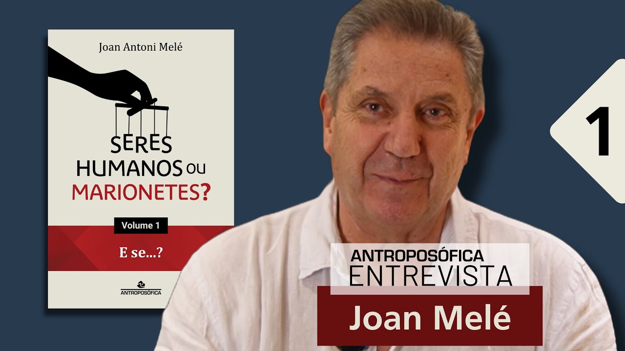 1 - JOAN MELÉ | SERES HUMANOS OU MARIONETES? - PARTE 1