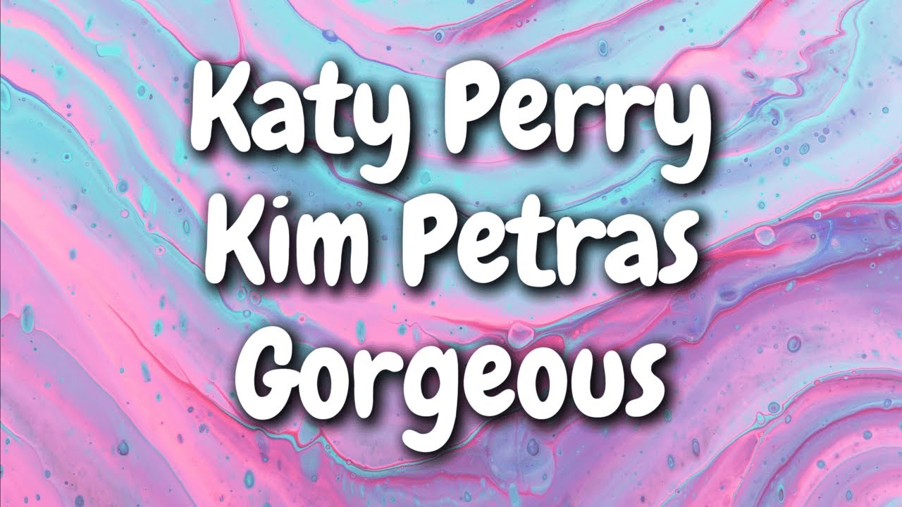Katy Perry - GORGEOUS ft. Kim Petras (Lyrics)
