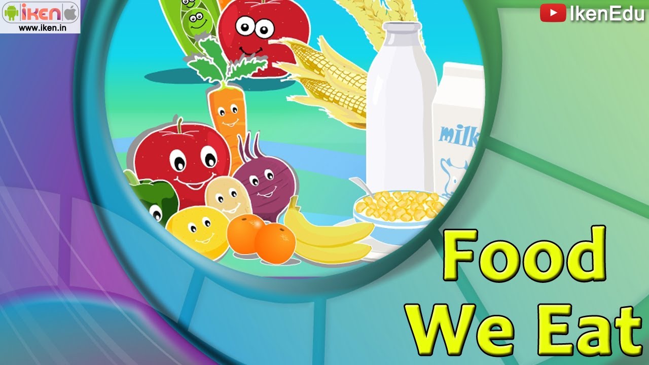 Food We Eat | Primary Science | iKen | iKenEdu | iKenApp