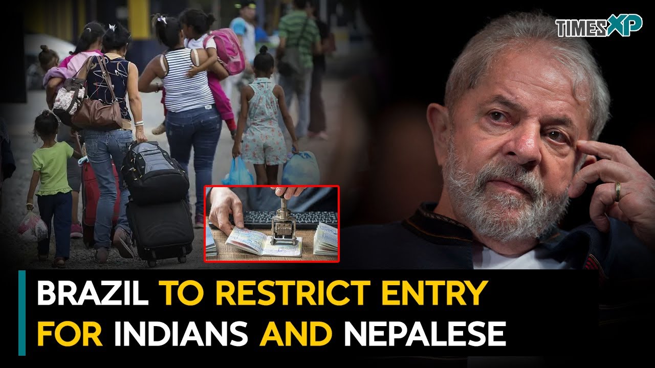 Brazil to restrict entry to Indian, Nepalese nationals, aiming to curb migration to the US & Canada