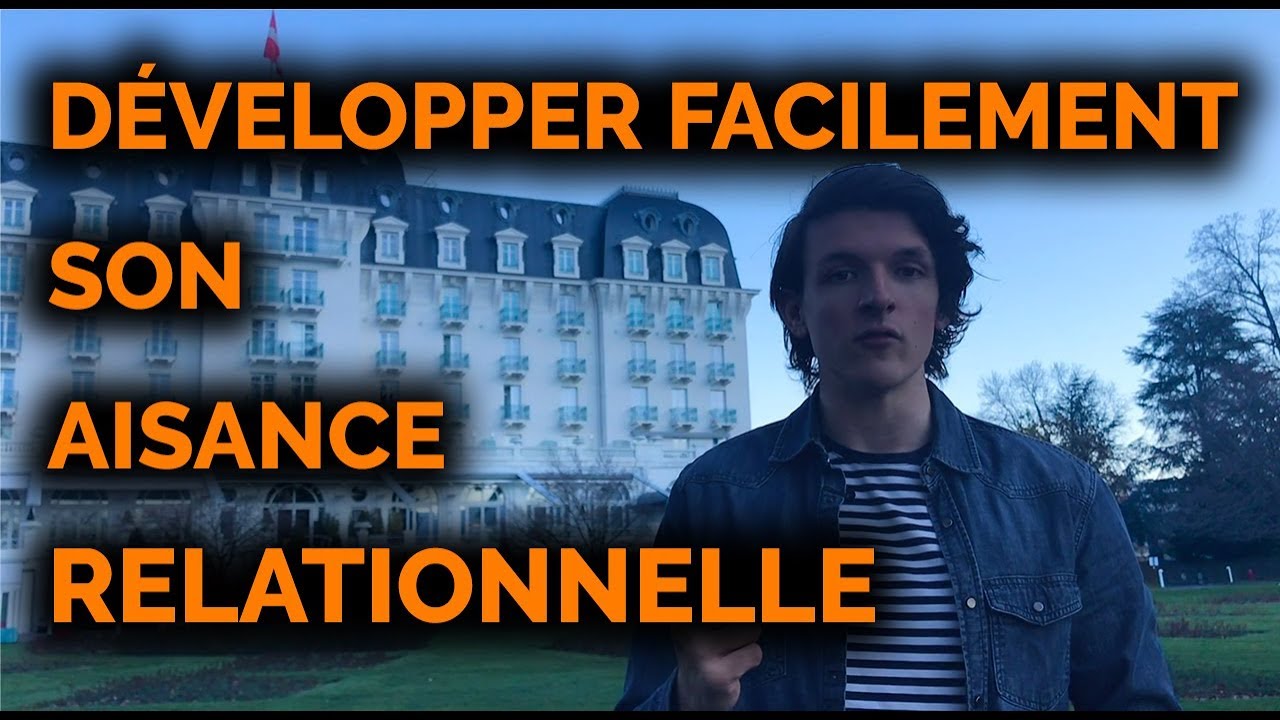 COMMENT D&Eacute;VELOPPER SON AISANCE RELATIONNELLE