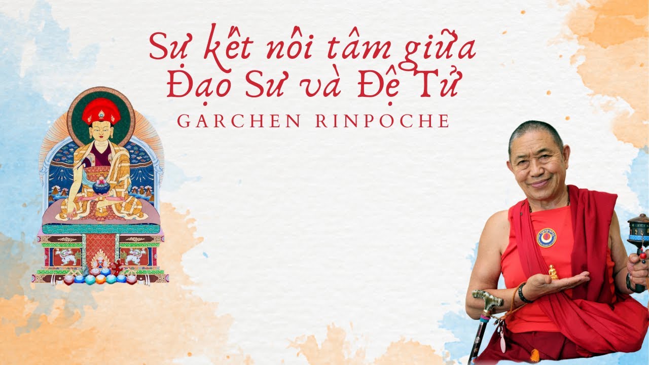 Kết Nối Tâm Giữa Đạo Sư và Đệ Tử - Garchen Rinpoche || Bodhicitta