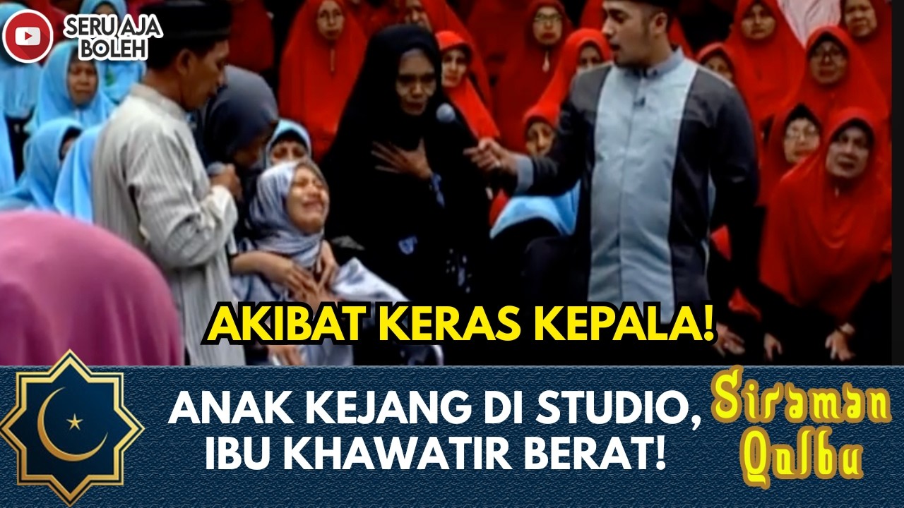 ANAK SESAK NAFAS DI STUDIO KARENA TERLALU KERAS KEPALA? | SIRAMAN QOLBU EXTENDED
