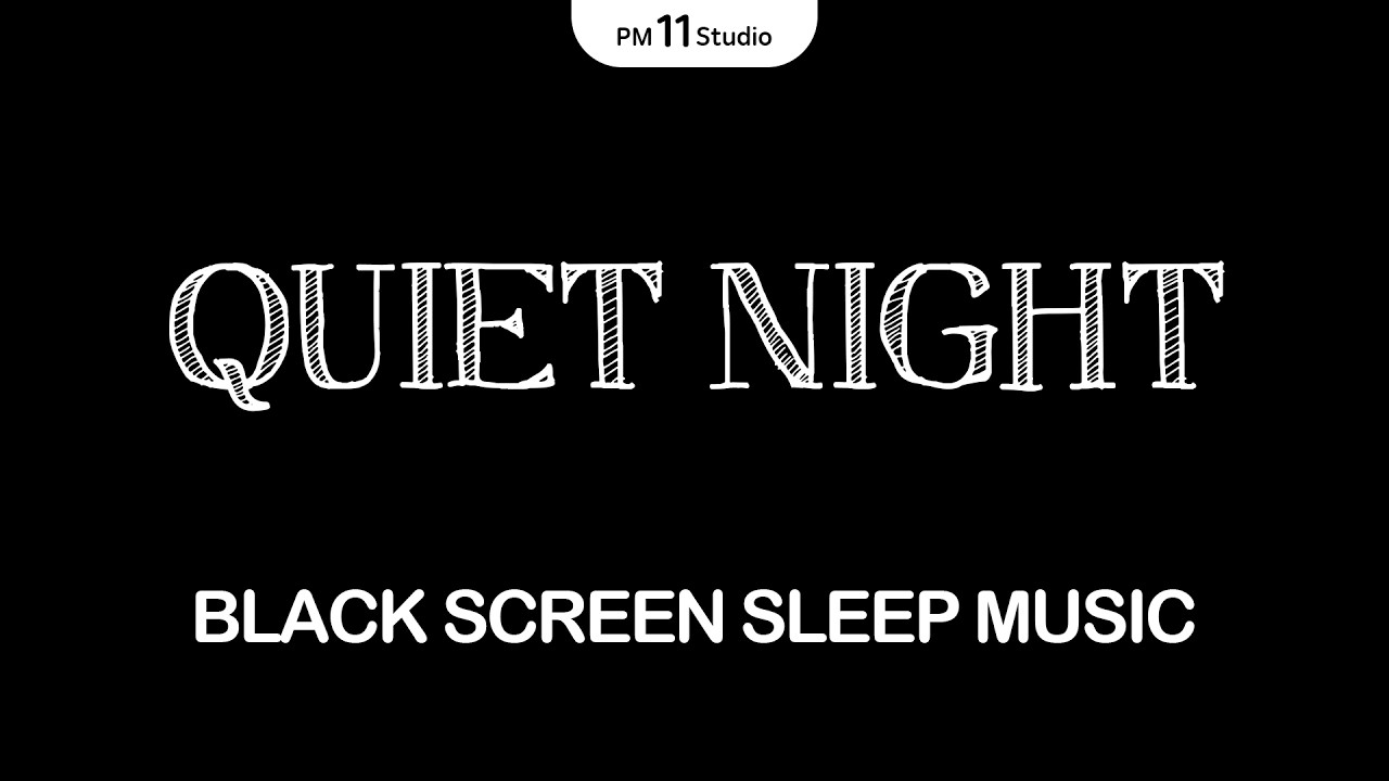 Quiet Night - 12 Hours of Calm Music for Deep Sleep (Black Screen)