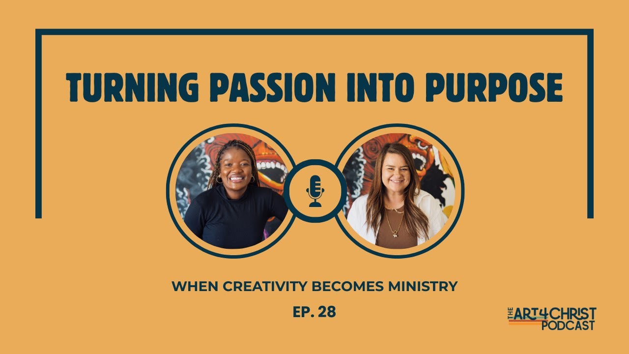 Turning Passion Into Purpose: When Creativity Becomes Ministry