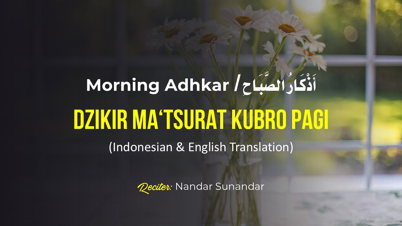 Dzikir Pagi Al-Ma'tsurat Kubra - Morning Adhkar - أذكار الصباح