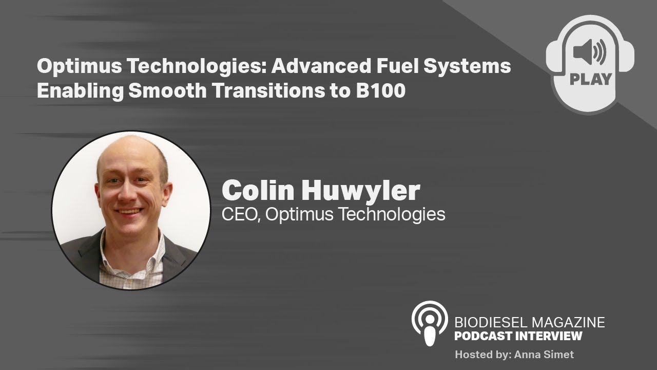 Biodiesel Magazine Podcast: Optimus Technologies: Fuel Systems Enabling Smooth Transitions to B100