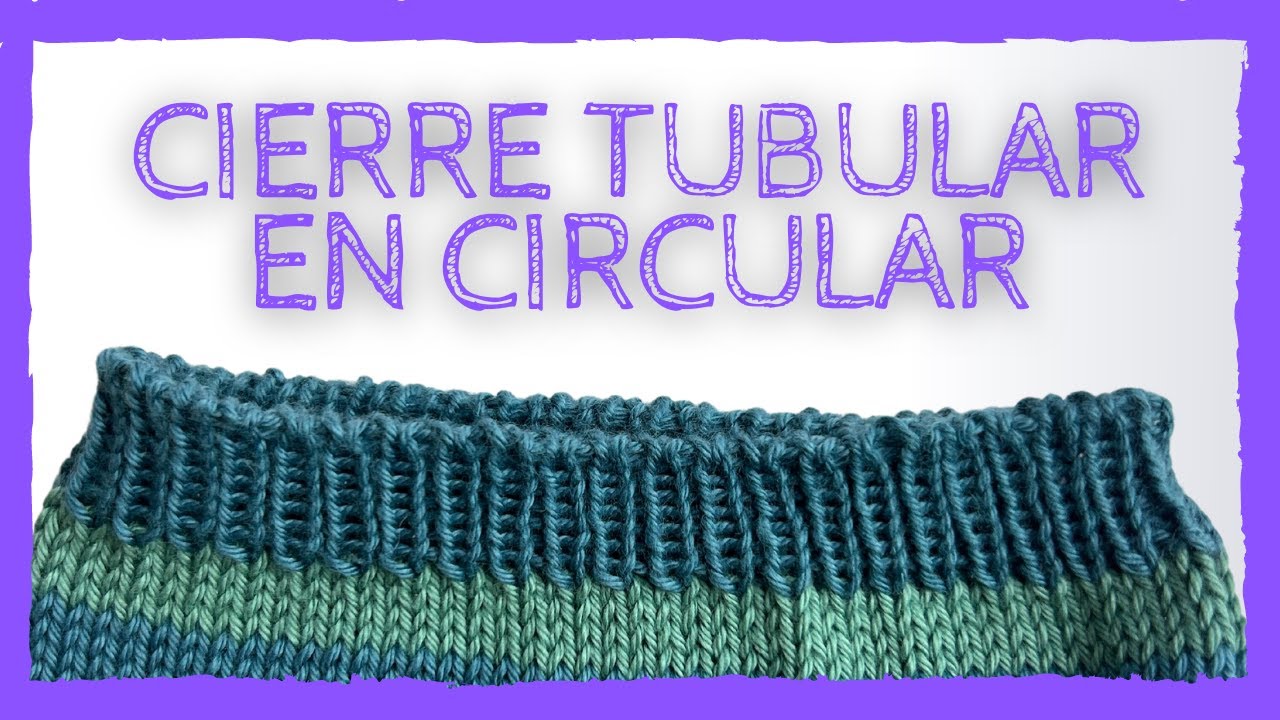 🧶 APRENDE cómo hacer un CIERRE TUBULAR EN CIRCULAR en dos agujas 🧶