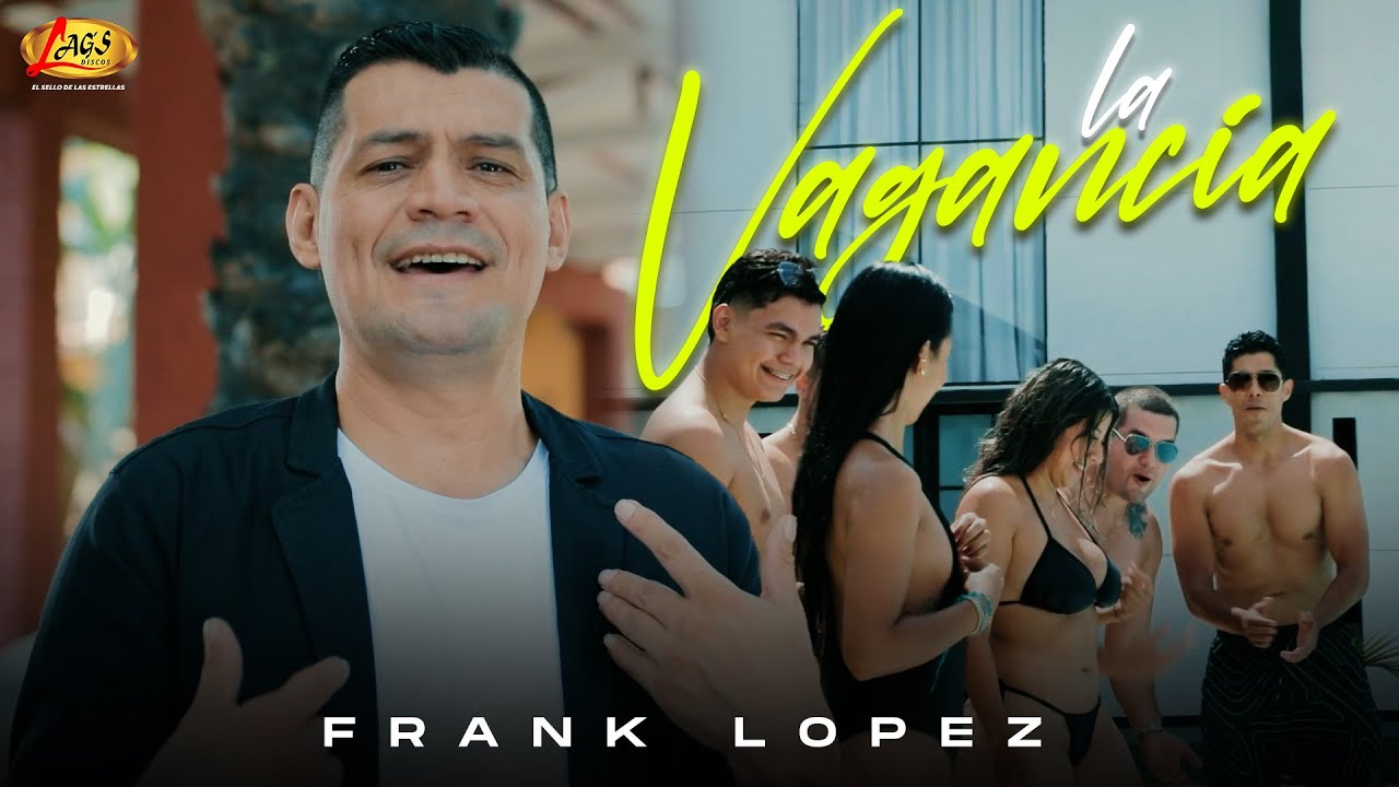 Frank L&oacute;pez - La Vagancia (Video Oficial)