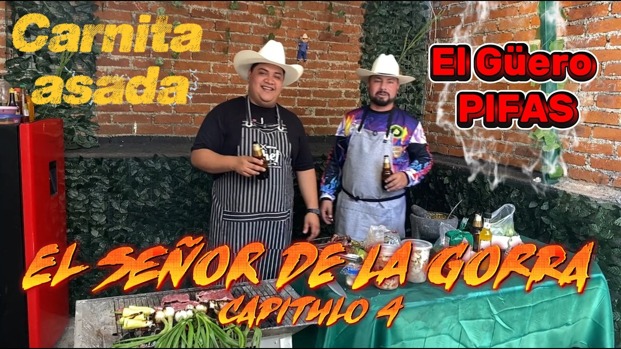 El Sr de La Gorra Foodcast ft El G&uuml;ero Pifas Se armo La carnita Asada
