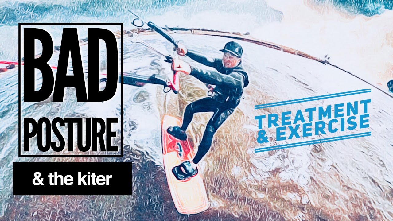 Kiteboarding- Bad Posture & The Kiter (Exercise)