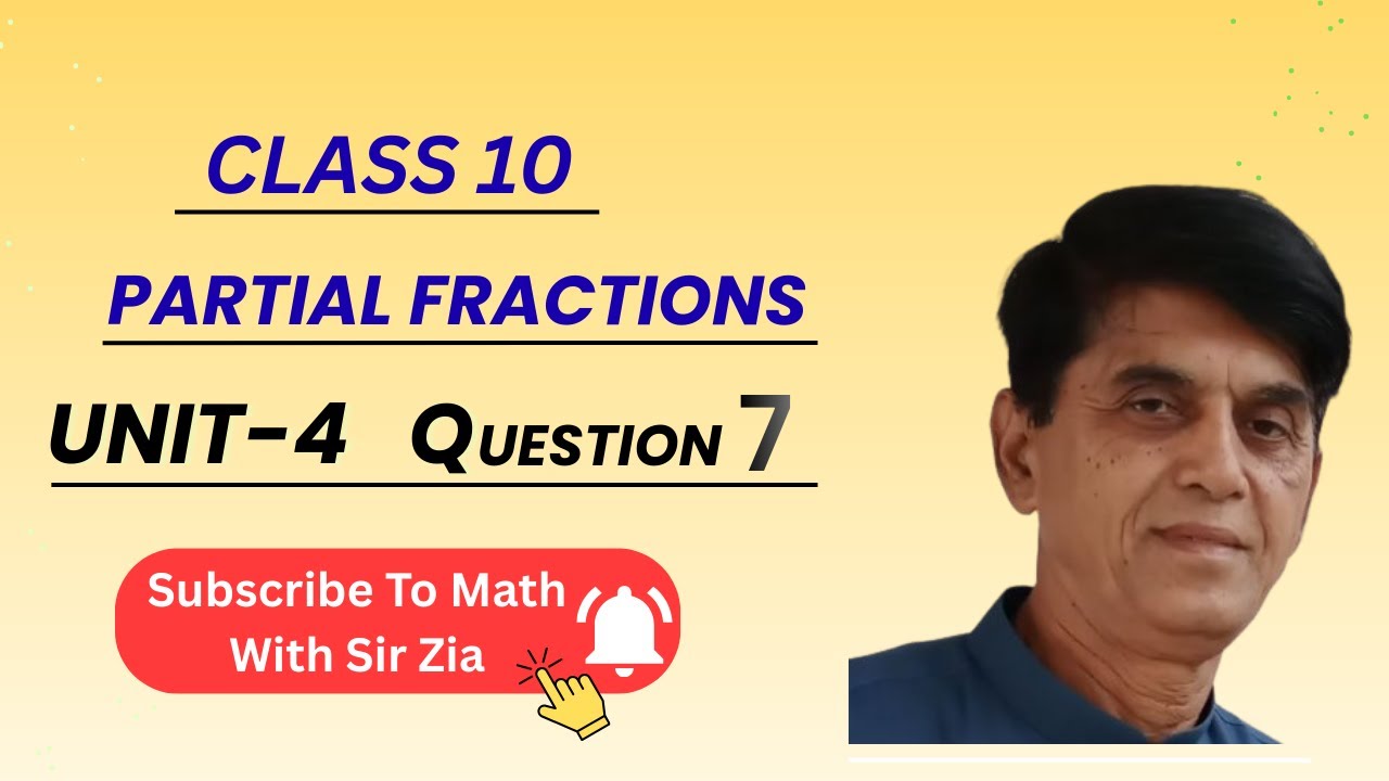 Unit 4 Ex 4.1 Q 7 | Partial Fractions | Math With Sir Zia