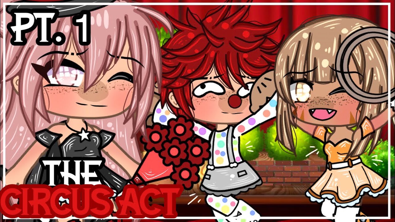 ✨🎪•The circus Act•🎪 ✨| Original Gacha Life mini movie | Part 1 |