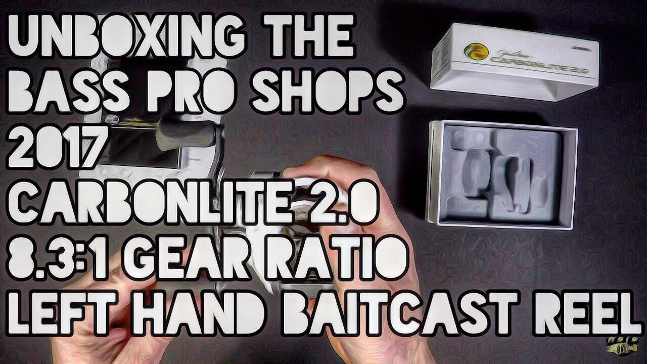 Unboxing The Bass Pro Shops 2017 Carbonlite 2.0 8.3:1 Gear Ratio Left Hand Baitcast Reel