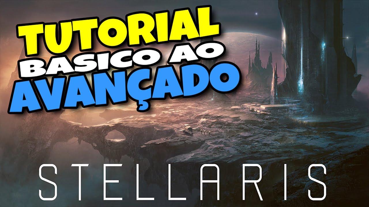 Tutorial do B&aacute;sico ao Avan&ccedil;ado de Stellaris - Campanha com EXPLICA&Ccedil;&Atilde;O