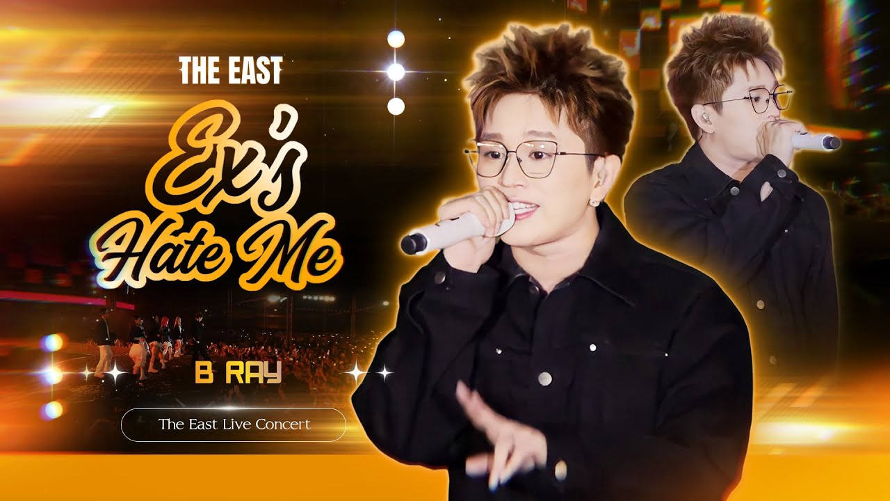 Ex's Hate Me (Bản Phối Mới Live Performance At Hải Dương 4K) - B Ray | The East Live Concert