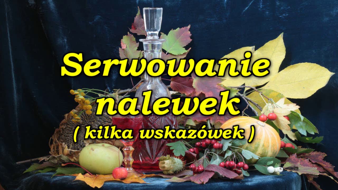 Serwowanie nalewek ( kilka wskaz&oacute;wek ).