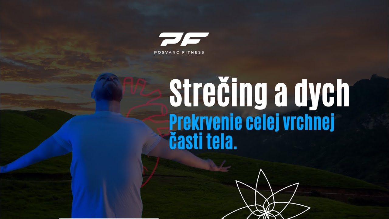 Strečing a dych / Prekrvenie celej vrchnej časti tela