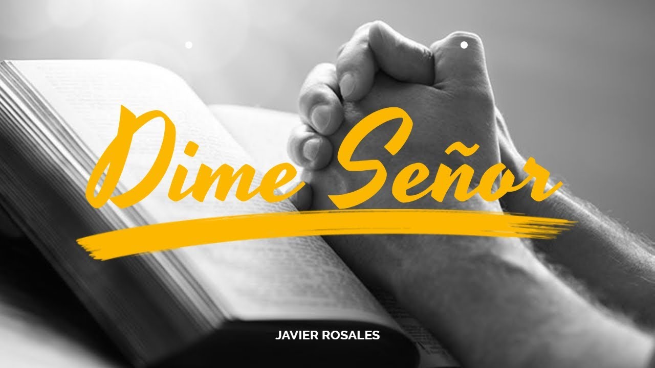 Javier Rosales | Dime Se&ntilde;or