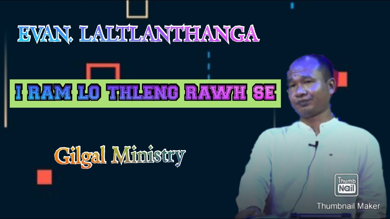 Evan. Laltlanthanga - I ram lo thleng rawh se