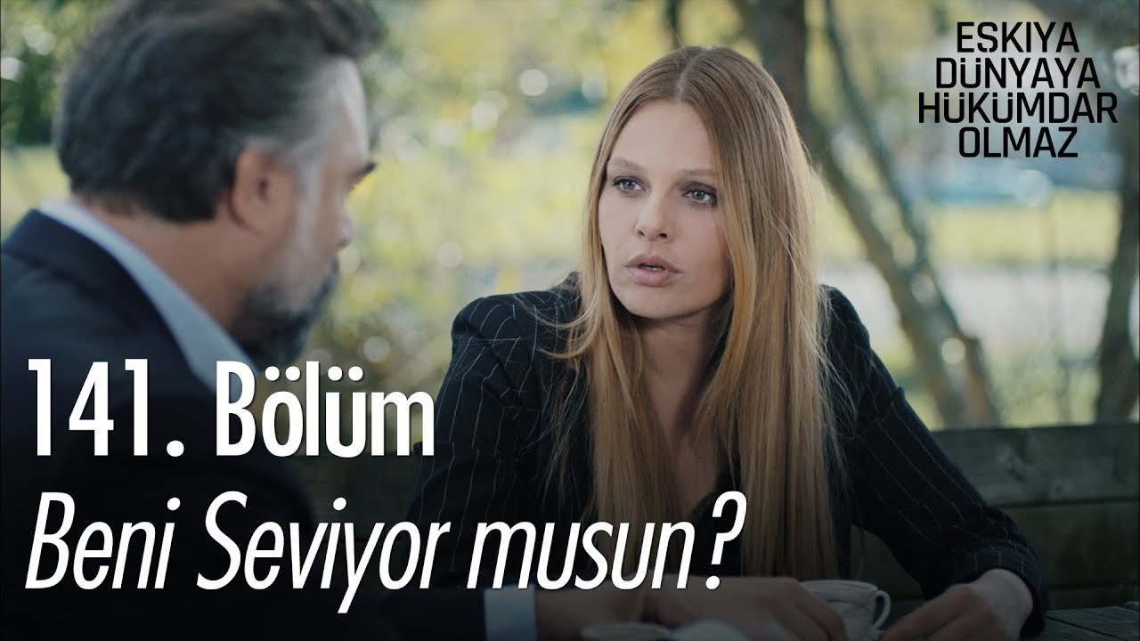 Beni seviyor musun? - Eşkıya Dünyaya Hükümdar Olmaz 141. Bölüm