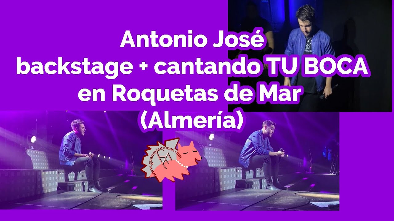 Antonio José TU BOCA en directo concierto en Roquetas de Mar (Almería) + backstage