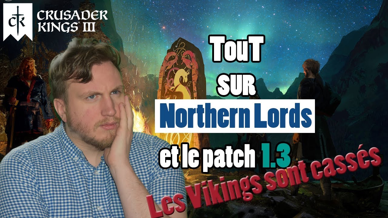 Tout sur Northern Lords et le patch 1.3 : Ils ont bris&eacute; les Vikings de Crusader Kings III