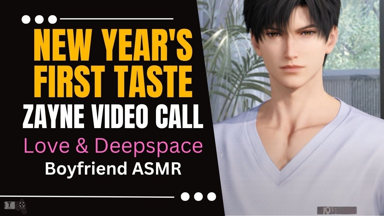 New Year's First Taste Zayne Video Call Boyfriend ASMR Love and Deepspace