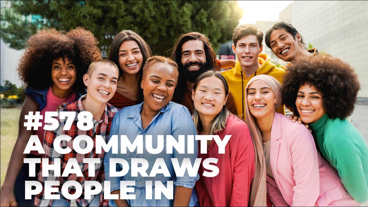 #578 - A Community That Draws People In