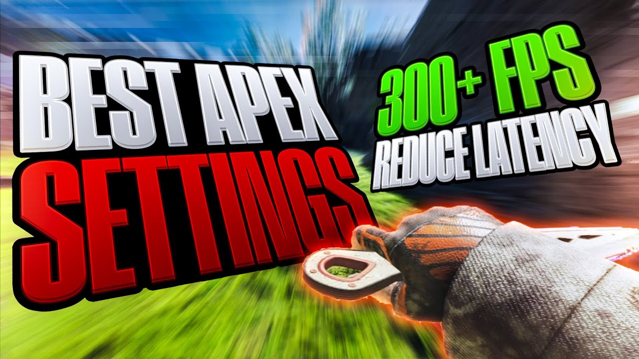 The BEST Apex Legends Settings Guide (Season 19) [INCREASE FPS] [REDUCE INPUT LATENCY]