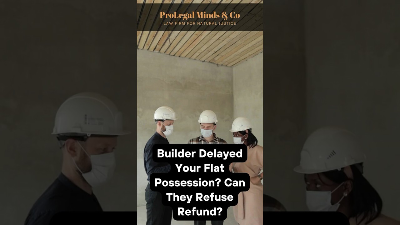 Builder Delayed Your Flat Possession? Can They Refuse Refund?