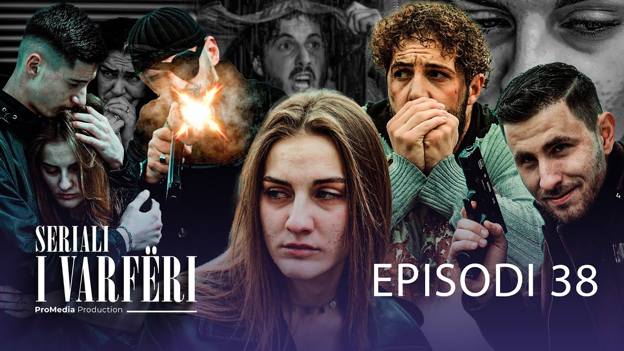 SERIALI I VARF&Euml;RI - Episodi 38 ( Kush do t'i jap fund nj&euml; EPOKE? )